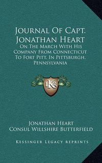 Cover image for Journal of Capt. Jonathan Heart: On the March with His Company from Connecticut to Fort Pitt, in Pittsburgh, Pennsylvania