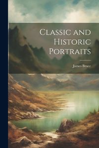 Cover image for Classic and Historic Portraits