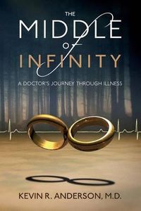 Cover image for The Middle of Infinity: A Doctor's Journey Through Illness