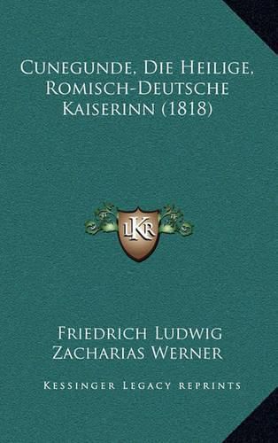 Cunegunde, Die Heilige, Romisch-Deutsche Kaiserinn (1818)