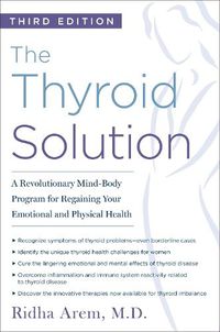 Cover image for The Thyroid Solution (Third Edition): A Revolutionary Mind-Body Program for Regaining Your Emotional and Physical Health