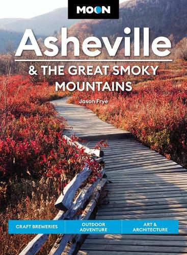 Cover image for Moon Asheville & the Great Smoky Mountains (Third Edition): Craft Breweries, Outdoor Adventure, Art & Architecture