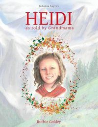 Cover image for HEIDI as told by Grandmama: Johanna Spyri's