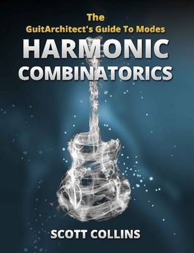 Cover image for The GuitArchitect's Guide To Modes: Harmonic Combinatorics