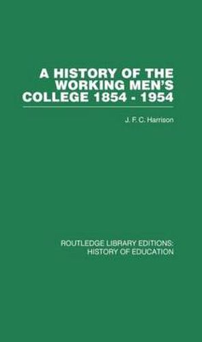 Cover image for A History of the Working Men's College: 1854-1954