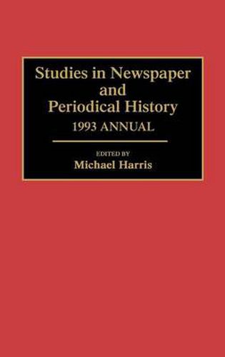 Studies in Newspaper and Periodical History, 1993 Annual