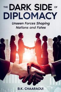 Cover image for The Dark Side of Diplomacy