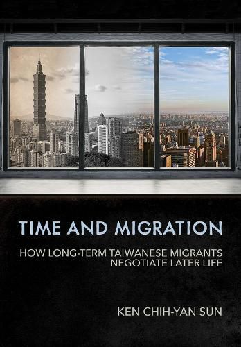 Time and Migration: How Long-Term Taiwanese Migrants Negotiate Later Life