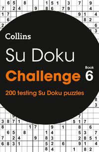 Cover image for Su Doku Challenge book 6: 200 Su Doku Puzzles