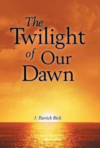 Cover image for The Twilight of Our Dawn