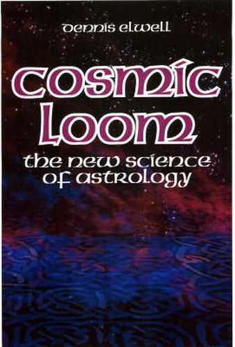 Cover image for Cosmic Loom: The New Science of Astrology