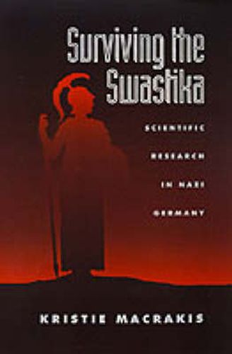 Cover image for Surviving the Swastika: Scientific Research in Nazi Germany