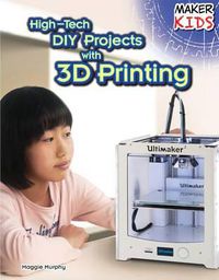 Cover image for High-Tech DIY Projects with 3D Printing