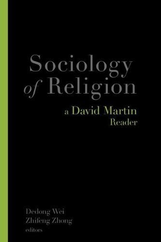 Sociology of Religion: A David Martin Reader