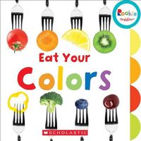 Cover image for Eat Your Colors (Rookie Toddler)