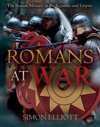 Cover image for Romans at War: The Roman Military in the Republic and Empire