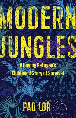 Cover image for Modern Jungles: A Hmong Refugee's Childhood Story of Survival