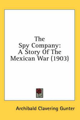 The Spy Company: A Story of the Mexican War (1903)