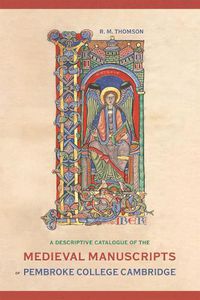 Cover image for A Descriptive Catalogue of the Medieval Manuscripts of Pembroke College Cambridge