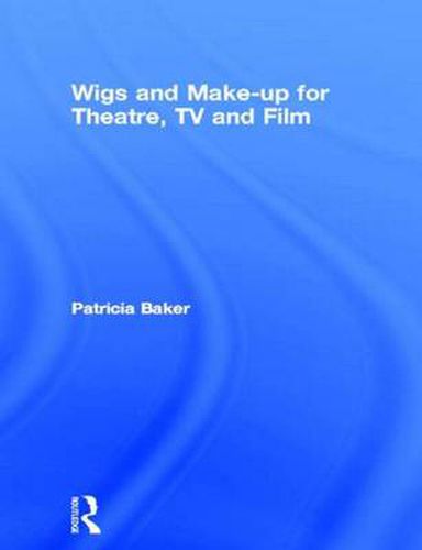 Cover image for Wigs and Make-up for Theatre, TV and Film