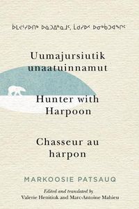 Cover image for Uumajursiutik unaatuinnamut / Hunter with Harpoon / Chasseur au harpon