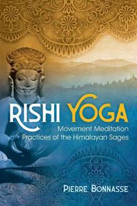Cover image for Rishi Yoga: Movement Meditation Practices of the Himalayan Sages