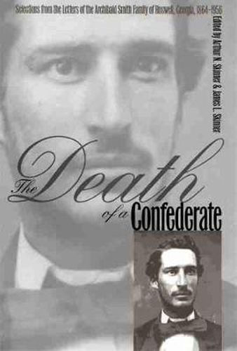 Cover image for The Death of a Confederate: Selections from the Letters of the Archibald Smith Family of Roswell, Georgia, 1864-1956