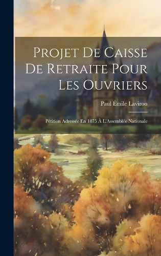 Cover image for Projet De Caisse De Retraite Pour Les Ouvriers