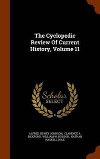 Cover image for The Cyclopedic Review of Current History, Volume 11