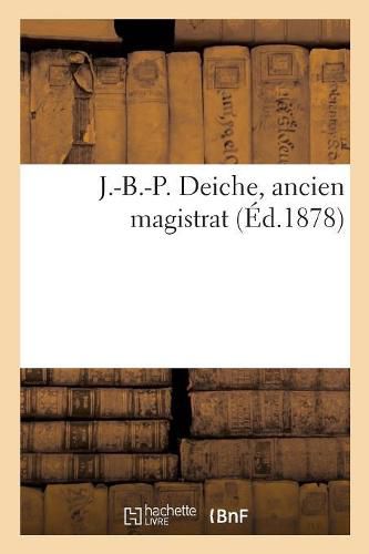 J.-B.-P. Deiche, Ancien Magistrat