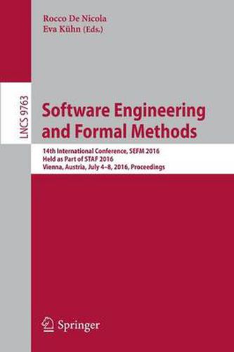 Cover image for Software Engineering and Formal Methods: 14th International Conference, SEFM 2016, Held as Part of STAF 2016, Vienna, Austria, July 4-8, 2016, Proceedings