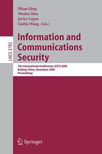 Cover image for Information and Communications Security: 7th International Conference, ICICS 2005, Beijing, China, December 10-13, 2005, Proceedings