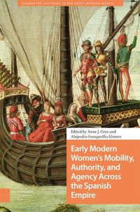Cover image for Early Modern Women's Mobility, Authority, and Agency Across the Spanish Empire