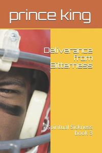 Cover image for Deliverance from Bitterness: Spiritual Sickness book 3