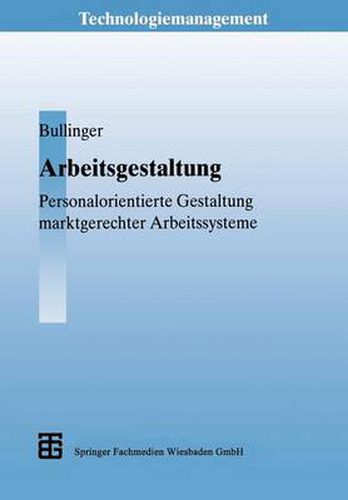 Arbeitsgestaltung: Personalorientierte Gestaltung Marktgerechter Arbeitssysteme