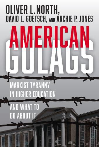 Cover image for American Gulags: Marxist Tyranny in Higher Education and What to Do About It