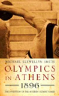 Cover image for Olympics in Athens 1896: The Invention of the Modern Olympic Games