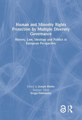 Cover image for Human and Minority Rights Protection by Multiple Diversity Governance: History, Law, Ideology and Politics in European Perspective