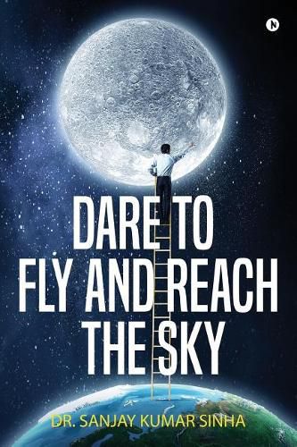 Dare to Fly and Reach the Sky