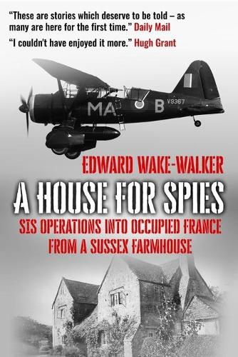 A House For Spies: SIS Operations into Occupied France from a Sussex Farmhouse