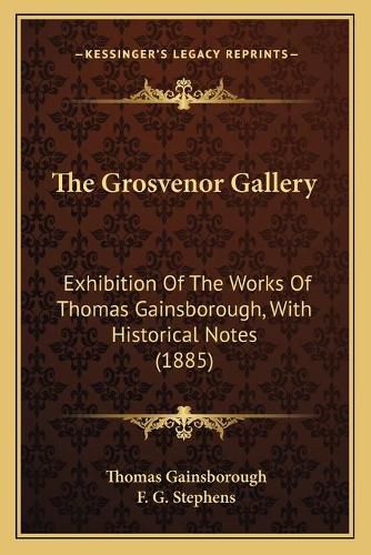 The Grosvenor Gallery: Exhibition of the Works of Thomas Gainsborough, with Historical Notes (1885)