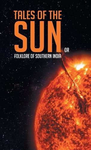 Cover image for Tales of the Sun or Folklore of Southern India