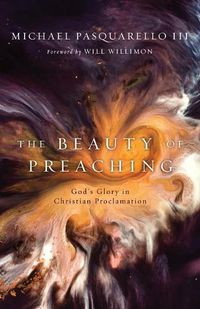 Cover image for The Beauty of Preaching: God's Glory in Christian Proclamation