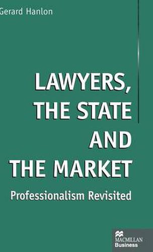 Cover image for Lawyers, the State and the Market: Professionalism Revisited