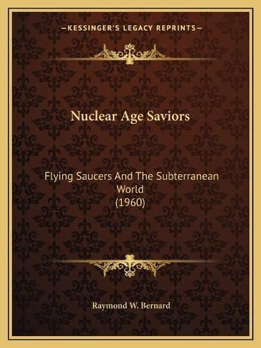 Nuclear Age Saviors: Flying Saucers and the Subterranean World (1960)