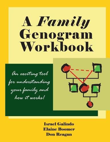 A Family Genogram Workbook: An Exciting Tool for Understanding Your Family and How it Works!