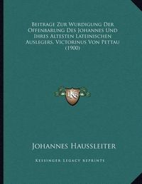 Cover image for Beitrage Zur Wurdigung Der Offenbarung Des Johannes Und Ihres Altesten Lateinischen Auslegers, Victorinus Von Pettau (1900)