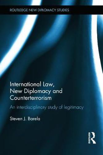 Cover image for International Law, New Diplomacy and Counterterrorism: An interdisciplinary study of legitimacy