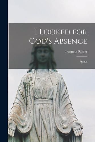 Cover image for I Looked for God's Absence: France