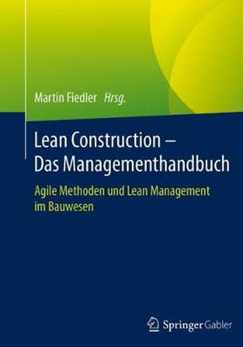 Cover image for Lean Construction - Das Managementhandbuch: Agile Methoden und Lean Management im Bauwesen